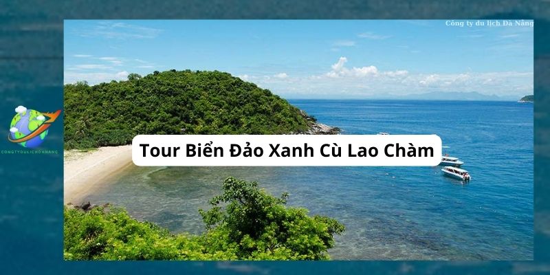 Tour Biển Đảo Xanh Cù Lao Chàm