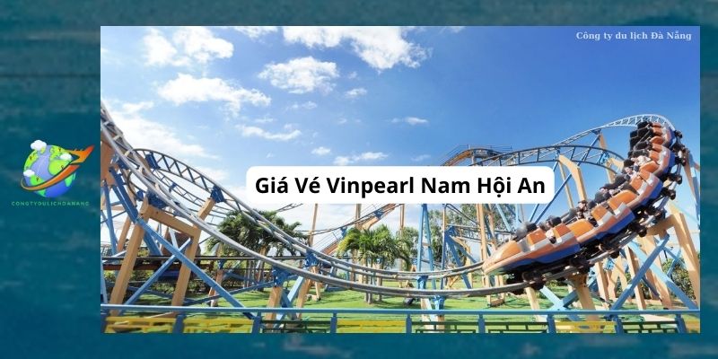 Giá Vé Vinpearl Nam Hội An