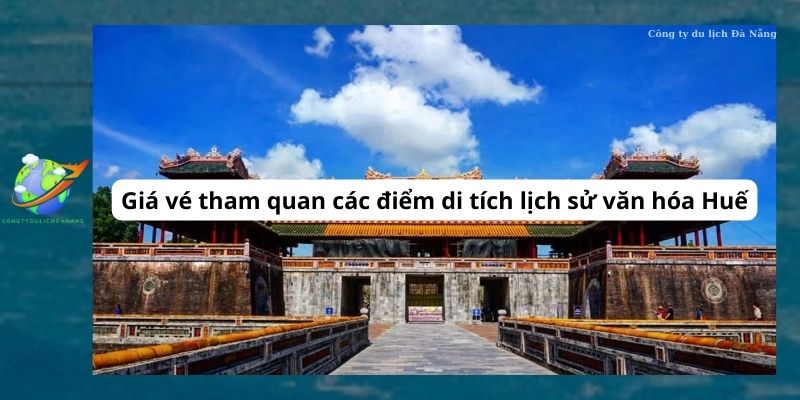 Giá vé tham quan các điểm di tích lịch sử văn hóa Huế