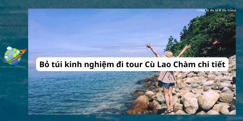 Bỏ túi kinh nghiệm đi tour Cù Lao Chàm chi tiết